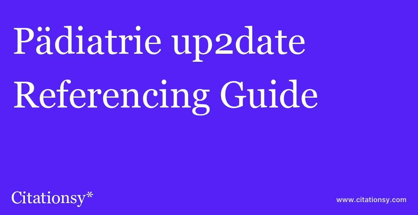 cite Pädiatrie up2date  — Referencing Guide
